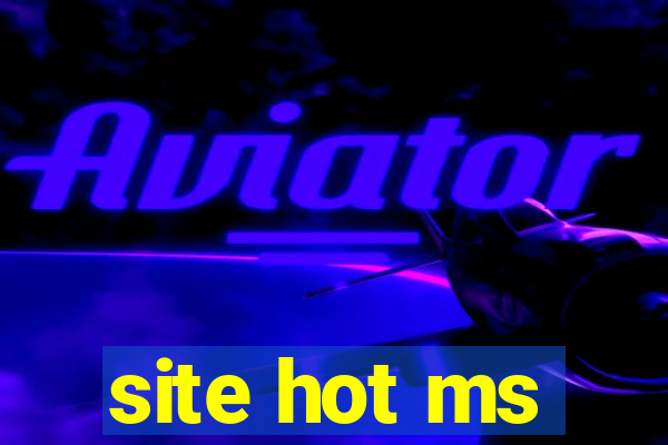 site hot ms